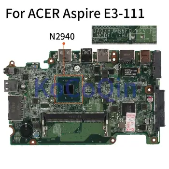 DA0ZHJMB6F0 Portatīvo datoru mātesplati Par ACER Aspire E3-111 ES1-111 N2940 DA0ZHJMB6E0 Mainboard pārbaudīta