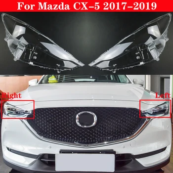 Auto Priekšējo Lukturu Vāks Mazda CX-5 2017-2019 Lukturis Abažūrs Lampcover Galvas Lampas gaismas stikls Aptver Objektīva Korpusa Vāciņi