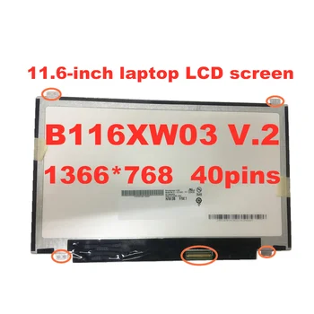 B116XW03 V. 2 B116XTN04.0 N116BGE-L42 Par Acer ASPIRE ONE 725 722 756 V5-131 V5-171 LCD Ekrāni, 1366*768 LVDS